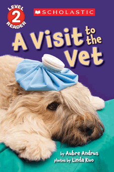 Scholastic Reader Level 2: A Visit to the Vet by Aubre Andrus