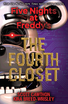 Five Nights at Freddy's: The Fourth Closet by Scott Cawthon;Kira Breed