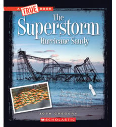A True Book-Disasters: The Superstorm Hurricane Sandy