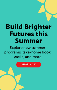 Build Brighter Futures this Summer. Explore new summer programs, take-home books, and more. Shop now.