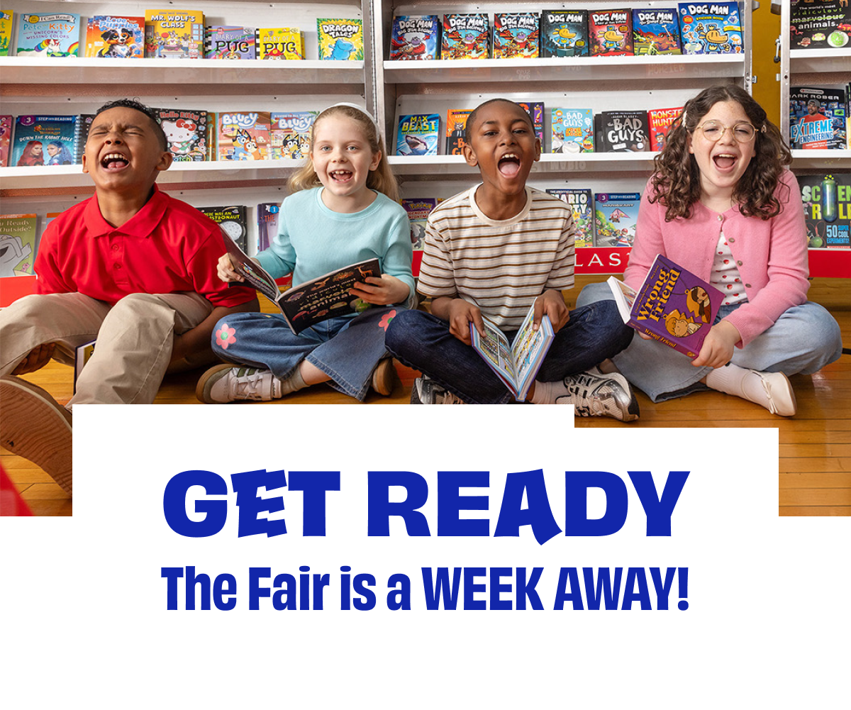 GET READY The Fair is a WEEK AWAY!