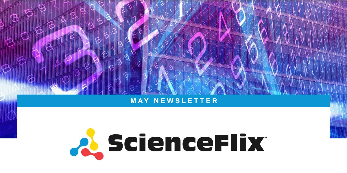 ScienceFlix May newsletter