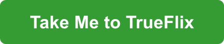Take Me to TrueFlix