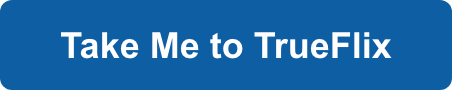 Take Me to TrueFlix