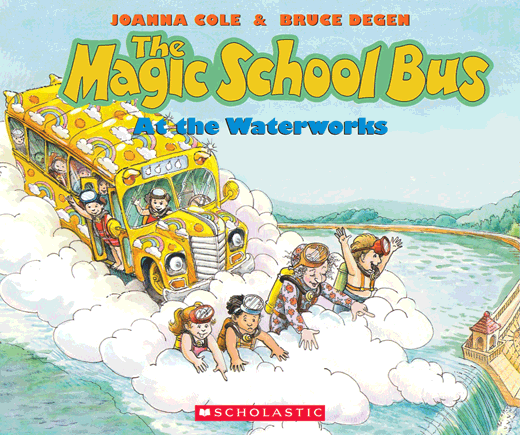 The Magic School Bus at the Waterworks The Magic School Bus at the Waterworks