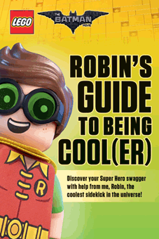 Lego Batman Movie Robin S Guide To Being Cool Er By