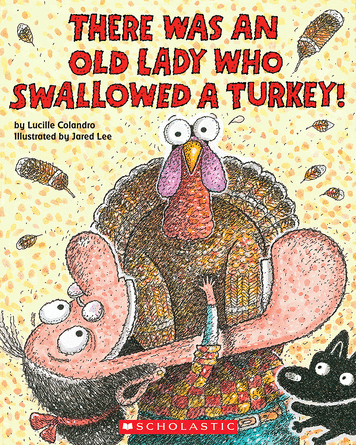 There Was an Old Lady Who Swallowed a Turkey! There Was an Old Lady Who Swallowed a Turkey!