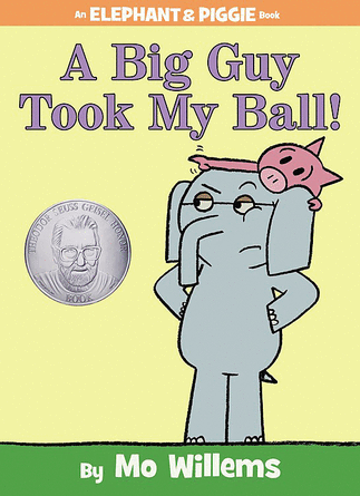 A Big Guy Took My Ball! (An Elephant & Piggie Book) A Big Guy Took My Ball! (An Elephant & Piggie Book)
