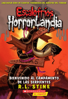 Escalofrios HorrorLandia #9: Bienvenido al campamento de las serpientes Escalofrios HorrorLandia #9: Bienvenido al campamento de las serpientes