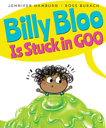 Billy Bloo Is Stuck in Goo Billy Bloo Is Stuck in Goo