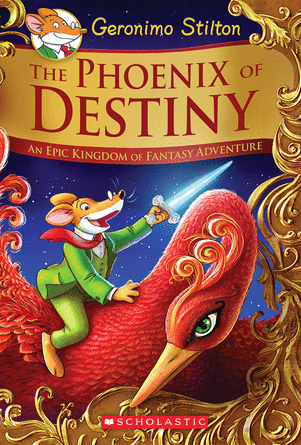 Geronimo Stilton and the Kingdom of Fantasy Special Edition: The Phoenix of Destiny: An Epic Kingdom of Fantasy Adventure Geronimo Stilton and the Kingdom of Fantasy Special Edition: The Phoenix of Destiny: An Epic Kingdom of Fantasy Adventure