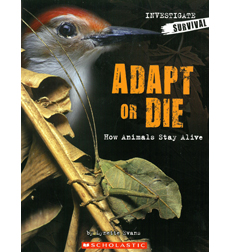 Investigators: Survival: Adapt or Die: How Animals Stay Alive Investigators: Survival: Adapt or Die: How Animals Stay Alive