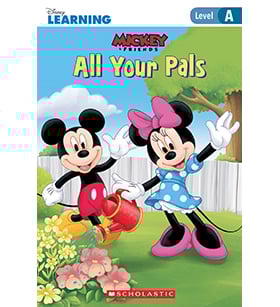 Mickey and Friends- Just-Right Leveled Readers- Level A: All Your Pals Mickey and Friends- Just-Right Leveled Readers- Level A: All Your Pals