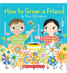 How to Grow a Friend How to Grow a Friend