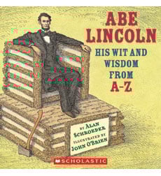 Abe Lincoln: His Wit and Wisdom from A-Z Abe Lincoln: His Wit and Wisdom from A-Z