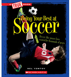 Being Your Best at Soccer Being Your Best at Soccer