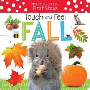 Scholastic Early Learners: Touch and Feel Fall Scholastic Early Learners: Touch and Feel Fall