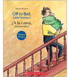 Off to Bed, Little Monster / ¡A la cama monstruito! Off to Bed, Little Monster / ¡A la cama monstruito!