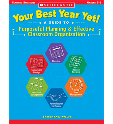 Your Best Year Yet! A Guide to Purposeful Planning & Effective Classroom Organization Your Best Year Yet! A Guide to Purposeful Planning & Effective Classroom Organization