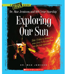 A True Book™—Space: Exploring Our Sun A True Book™—Space: Exploring Our Sun