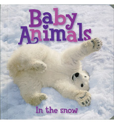 Baby Animals: In the Snow Baby Animals: In the Snow