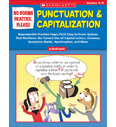 No Boring Practice, Please! Punctuation & Capitalization No Boring Practice, Please! Punctuation & Capitalization