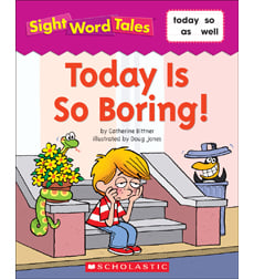 Sight Word Tales: Today Is So Boring! Sight Word Tales: Today Is So Boring!