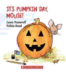 If You Give a Mouse: It's Pumpkin Day, Mouse! If You Give a Mouse: It's Pumpkin Day, Mouse!