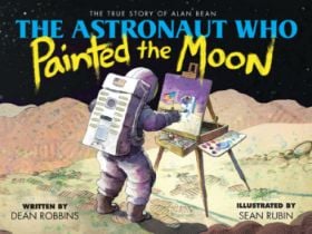The Astronaut Who Painted the Moon: The Story of Alan Bean The Astronaut Who Painted the Moon: The Story of Alan Bean