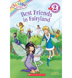 Scholastic Reader!® Level 2—Rainbow Magic: Best Friends in Fairyland Scholastic Reader!® Level 2—Rainbow Magic: Best Friends in Fairyland