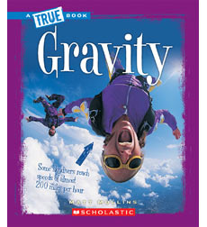 A True Book-Physical Science: Gravity A True Book-Physical Science: Gravity