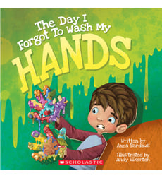 I Forgot: The Day I Forgot to Wash My Hands I Forgot: The Day I Forgot to Wash My Hands