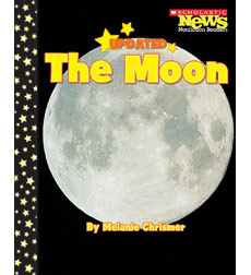 Scholastic News Nonfiction Readers Space Science The Moon By Melanie Chrismer