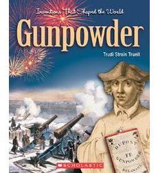 Inventions That Shaped the World: Gunpowder Inventions That Shaped the World: Gunpowder