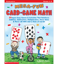 Mega-Fun Card-Game Math: Grades 1-3 By Karol L. Yeatts