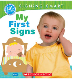 Signing Smart: My First Signs Signing Smart: My First Signs