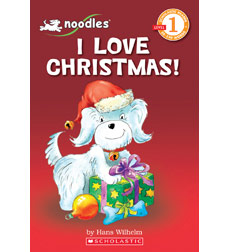 Scholastic Reader! Level 1-Noodles: I Love Christmas! Scholastic Reader! Level 1-Noodles: I Love Christmas!