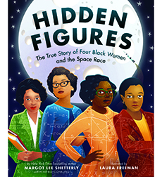 Hidden Figures: The True Story of Four Black Women and the Space Race Hidden Figures: The True Story of Four Black Women and the Space Race