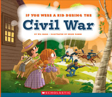 If You Were a Kid During the Civil War If You Were a Kid During the Civil War