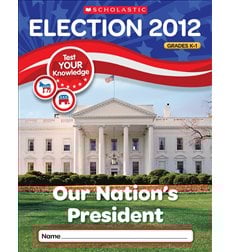 Election Skills Book: Our Nation's President for Grades K-1 Election Skills Book: Our Nation's President for Grades K-1