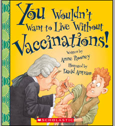 You Wouldn't Want to Live Without Vaccinations! You Wouldn't Want to Live Without Vaccinations!