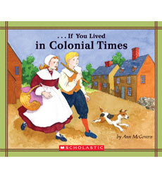 If You Lived in Colonial Times If You Lived in Colonial Times