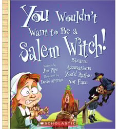 You Wouldn't Want to Be a Salem Witch! You Wouldn't Want to Be a Salem Witch!