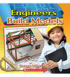 Engineering Up Close: Engineers Build Models Engineering Up Close: Engineers Build Models