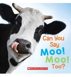 Can You Say Moo Moo? Too! Can You Say Moo Moo? Too!