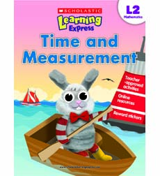 Scholastic Learning Express Level 2: Time and Measurement Scholastic Learning Express Level 2: Time and Measurement