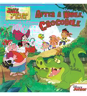 JAKE AND THE NEVER LAND PIRATES: AFTER A WHILE, CROCODILE JAKE AND THE NEVER LAND PIRATES: AFTER A WHILE, CROCODILE