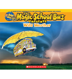 The Magic School Bus Presents: Wild Weather The Magic School Bus Presents: Wild Weather