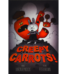 Creepy Carrots by Aaron Reynolds