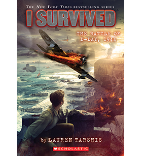 I Survived: I Survived the Battle of D-Day, 1944 I Survived: I Survived the Battle of D-Day, 1944